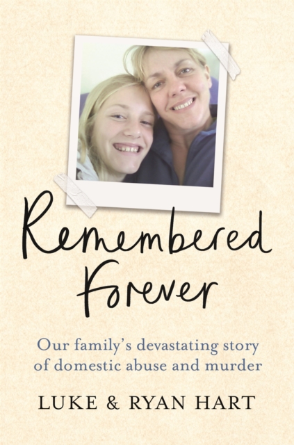 Remembered Forever : Our family's devastating story of domestic abuse and murder, Paperback / softback Book