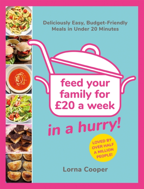 Feed Your Family For £20...In A Hurry! : Deliciously Easy, Budget-Friendly Meals in Under 20 Minutes, Paperback / softback Book