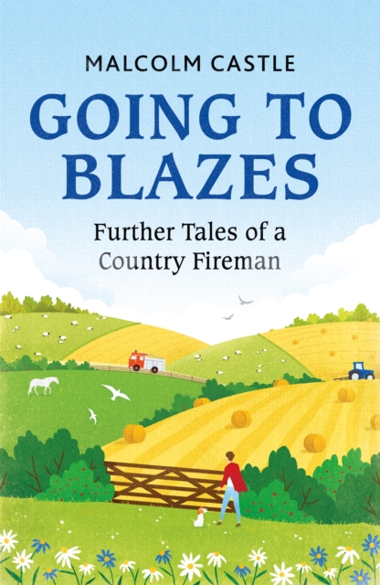 Going to Blazes : Further Tales of a Country Fireman, Paperback / softback Book