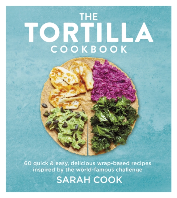 The Tortilla Cookbook, Hardback Book