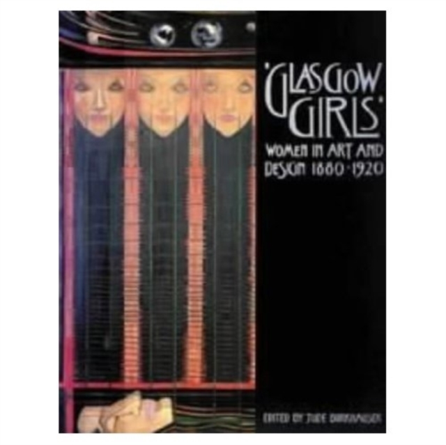 Glasgow Girls : Women in Art and Design 1880-1920, Paperback / softback Book