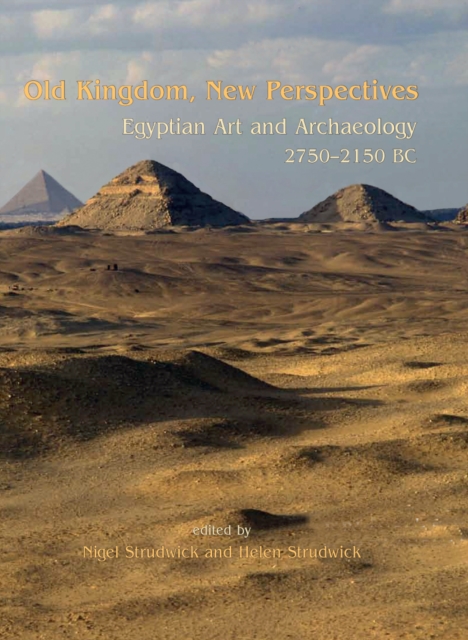 Old Kingdom, New Perspectives : Egyptian Art and Archaeology 2750-2150 BC, PDF eBook
