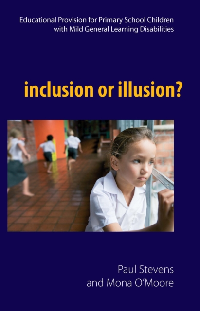 Inclusion or Illusion : Educational Provision for Primary School Children with Mild General Learning Disabilities, EPUB eBook