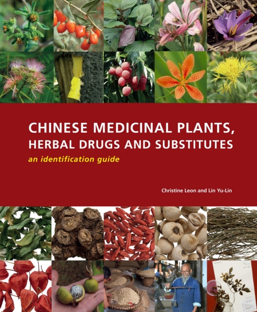 Chinese Medicinal Plants Herbal Drugs and Substitutes: an Identification Guide: an Identification Guide, Hardback Book