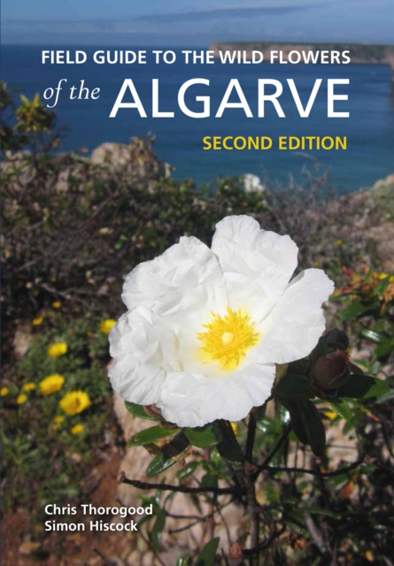 Field Guide to the Wild Flowers of the Algarve : Second Edition, PDF eBook