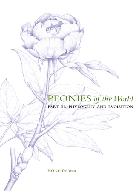 Peonies of the World : Part III Phylogeny and Evolution, PDF eBook