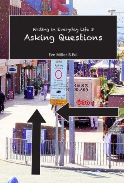 Writing in Everyday Life 3: : Asking Questions, Paperback / softback Book