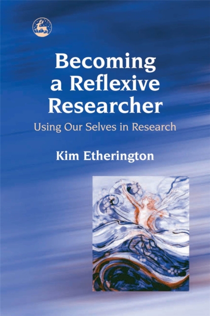 Becoming a Reflexive Researcher - Using Our Selves in Research, Paperback / softback Book