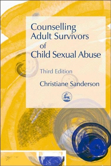 Counselling Adult Survivors of Child Sexual Abuse : Third Edition, Paperback / softback Book