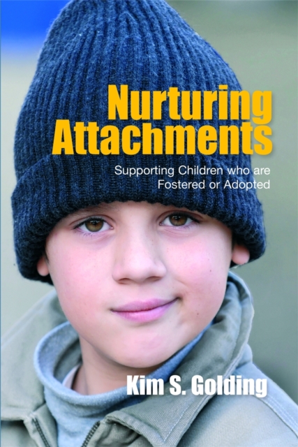 Nurturing Attachments : Supporting Children Who are Fostered or Adopted, Paperback / softback Book