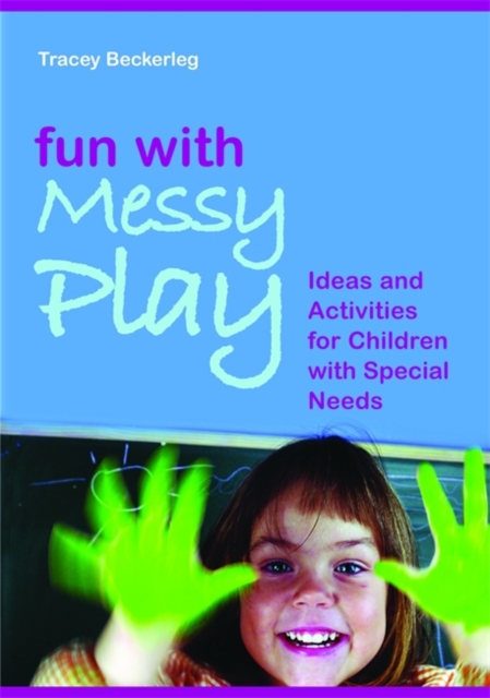 Fun with Messy Play : Ideas and Activities for Children with Special Needs, Paperback / softback Book