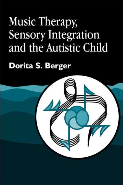 Music Therapy, Sensory Integration and the Autistic Child, Paperback / softback Book