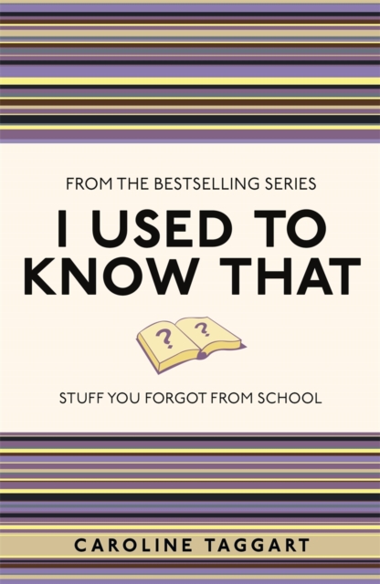 I Used to Know That : Stuff You Forgot From School, Paperback / softback Book