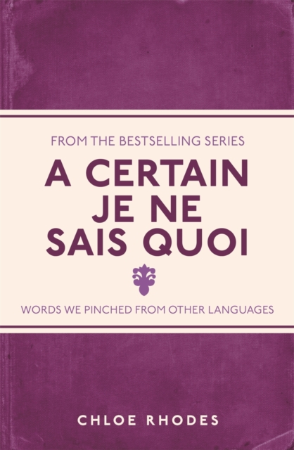 A Certain Je Ne Sais Quoi : Words We Pinched From Other Languages, EPUB eBook