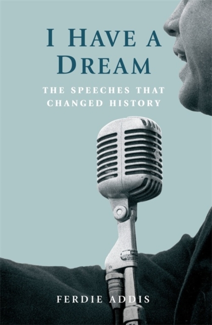 I Have a Dream : The Speeches That Changed History, EPUB eBook