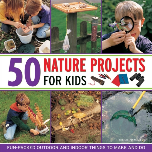 50 Nature Projects for Kids, Hardback Book
