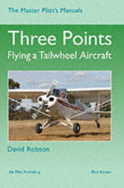 Three Points : Flying a Tailwheel Aircraft, Hardback Book