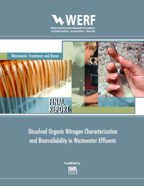 Dissolved Organic Nitrogen Characterization and Bioavailability in Wastewater Effluents, PDF eBook