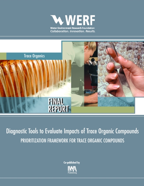 Diagnostic Tools to Evaluate Impacts of Trace Organic Compounds (Prioritization Framework for TOrCs), PDF eBook