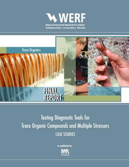 Testing Diagnostic Tools for Trace Organic Compounds and Multiple Stressors : Case Studies, PDF eBook
