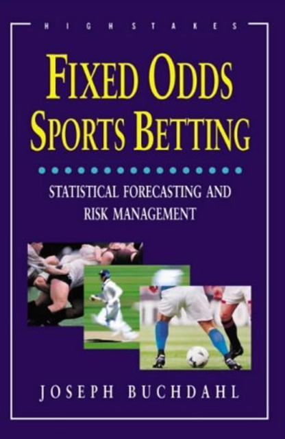 Fixed Odds Sports Betting : Statistical Forecasting and Risk Management, Paperback / softback Book