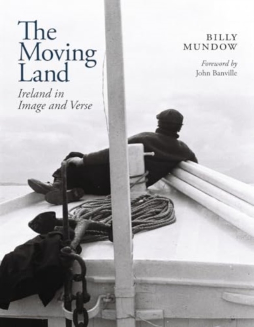 The Moving Land : Ireland in Image and Verse, Hardback Book