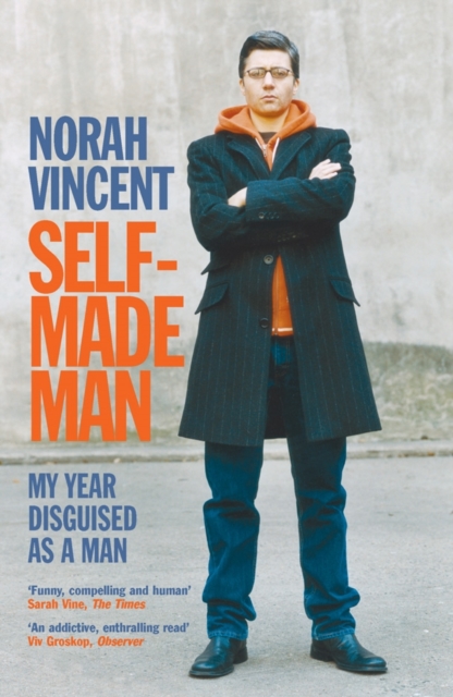 Self-Made Man : My Year Disguised as a Man, Paperback / softback Book