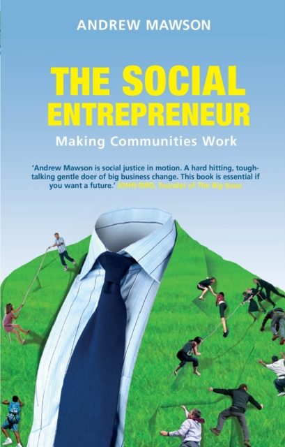 The Social Entrepreneur : Making Communities Work, Paperback / softback Book