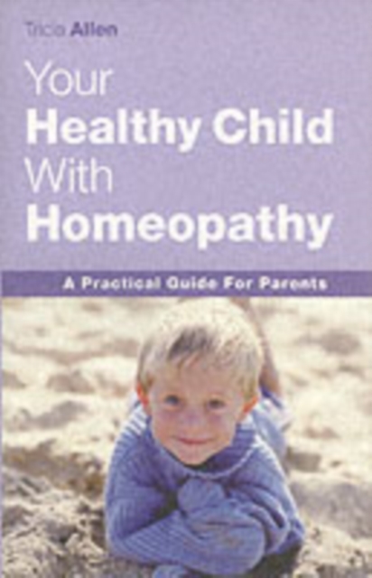 The Healthy Child Through Homeopathy, Paperback / softback Book