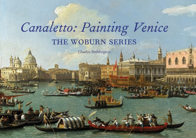 Canaletto: Painting Venice : The Woburn Series, Hardback Book