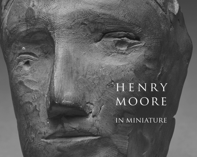 Henry Moore in Miniature, Paperback / softback Book