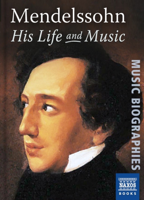 Mendelssohn : His Life and Music, EPUB eBook