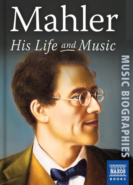 Mahler : His Life and Music, EPUB eBook
