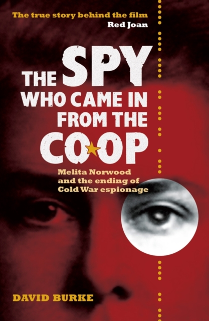 The Spy Who Came In From the Co-op : Melita Norwood and the Ending of Cold War Espionage, Paperback / softback Book