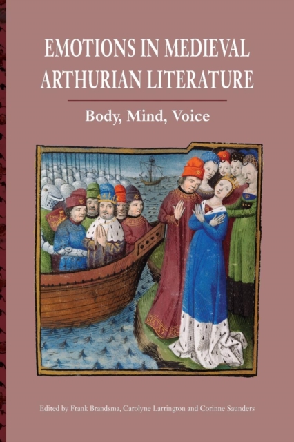 Emotions in Medieval Arthurian Literature : Body, Mind, Voice, Paperback / softback Book