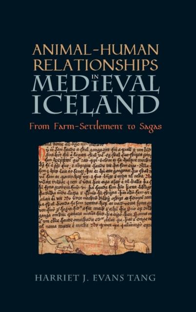 Animal-Human Relationships in Medieval Iceland : From Farm-Settlement to Sagas, Hardback Book