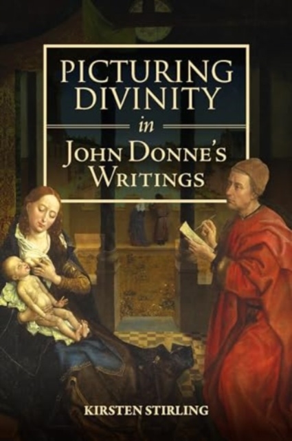 Picturing Divinity in John Donne's Writings, Paperback / softback Book