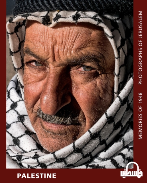 Palestine : Memories of 1948 - Photographs of Jerusalem, Hardback Book