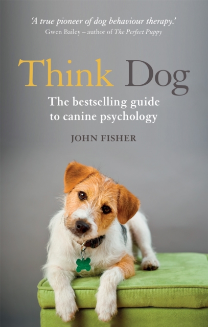 Think Dog : An Owner's Guide to Canine Psychology, Paperback / softback Book