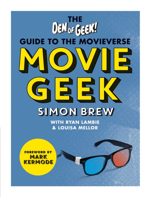 Movie Geek : The Den of Geek Guide to the Movieverse, EPUB eBook