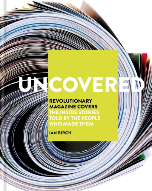 Uncovered : Revolutionary Magazine Covers   The inside stories told by the people who made them, EPUB eBook