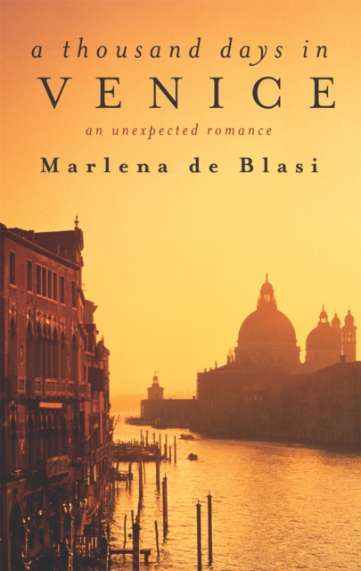 A Thousand Days In Venice : An Unexpected Romance, Paperback / softback Book