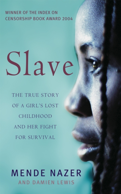 Slave : The True Story of a Girl's Lost Childhood and Her FIght for Survival, Paperback / softback Book