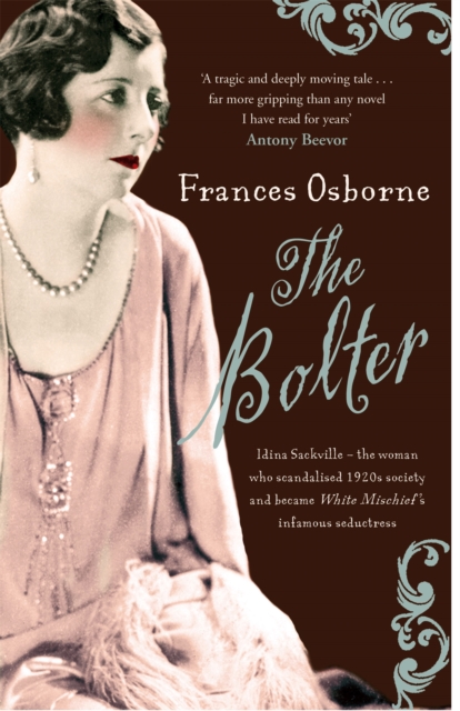 The Bolter : Idina Sackville - the 1920 s style icon and seductress said to have inspired Taylor Swift s The Bolter, Paperback / softback Book