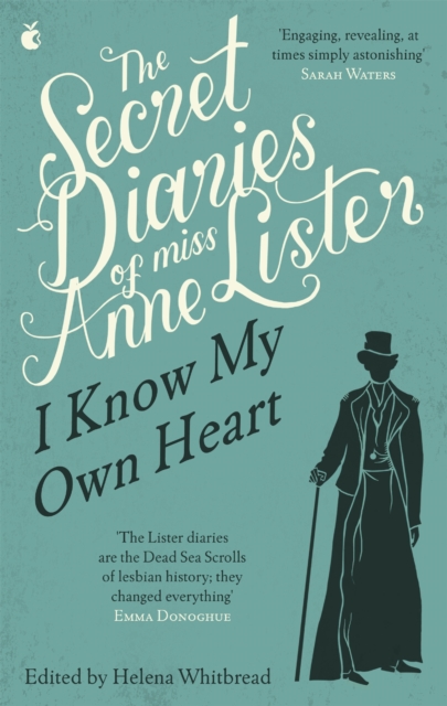 The Secret Diaries Of Miss Anne Lister: Vol. 1 : I Know My Own Heart, Paperback / softback Book