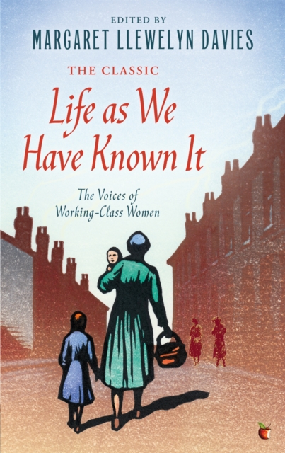 Life As We Have Known It : The Voices of Working-Class Women, Paperback / softback Book