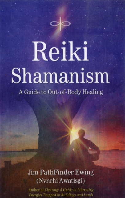 Reiki Shamanism : A Guide to out-of-Body Healing, Paperback / softback Book