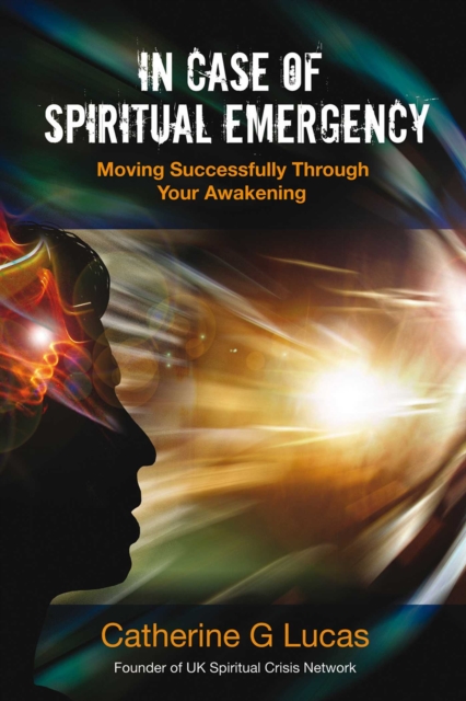 In Case of Spiritual Emergency : Moving Successfully Through Your Awakening, EPUB eBook