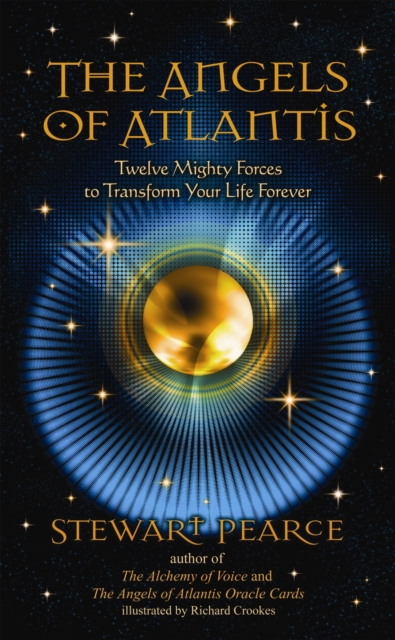 The Angels of Atlantis : Twelve Mighty Forces to Transform Your Life Forever, Paperback / softback Book