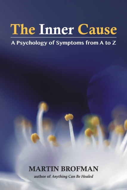 The Inner Cause : A Psychology of Symptoms from A to Z, Paperback / softback Book